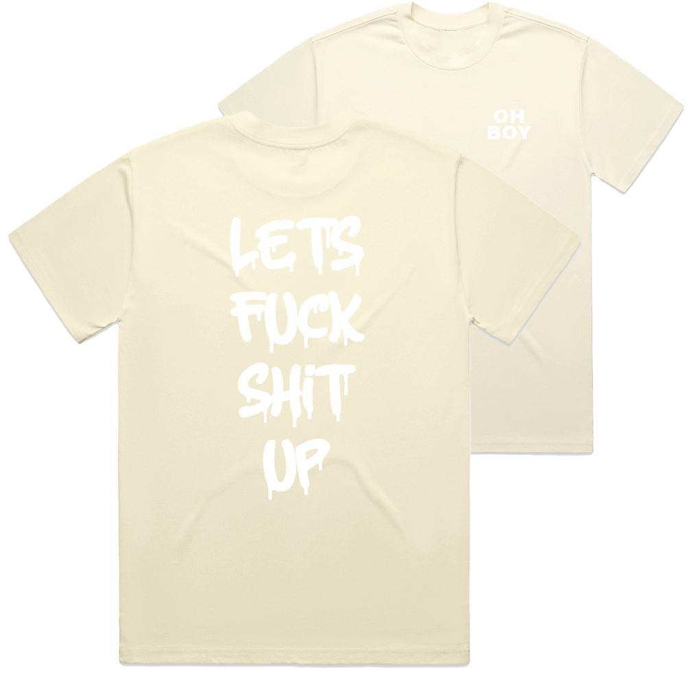 "Let's Fuck Shit Up" White Tee