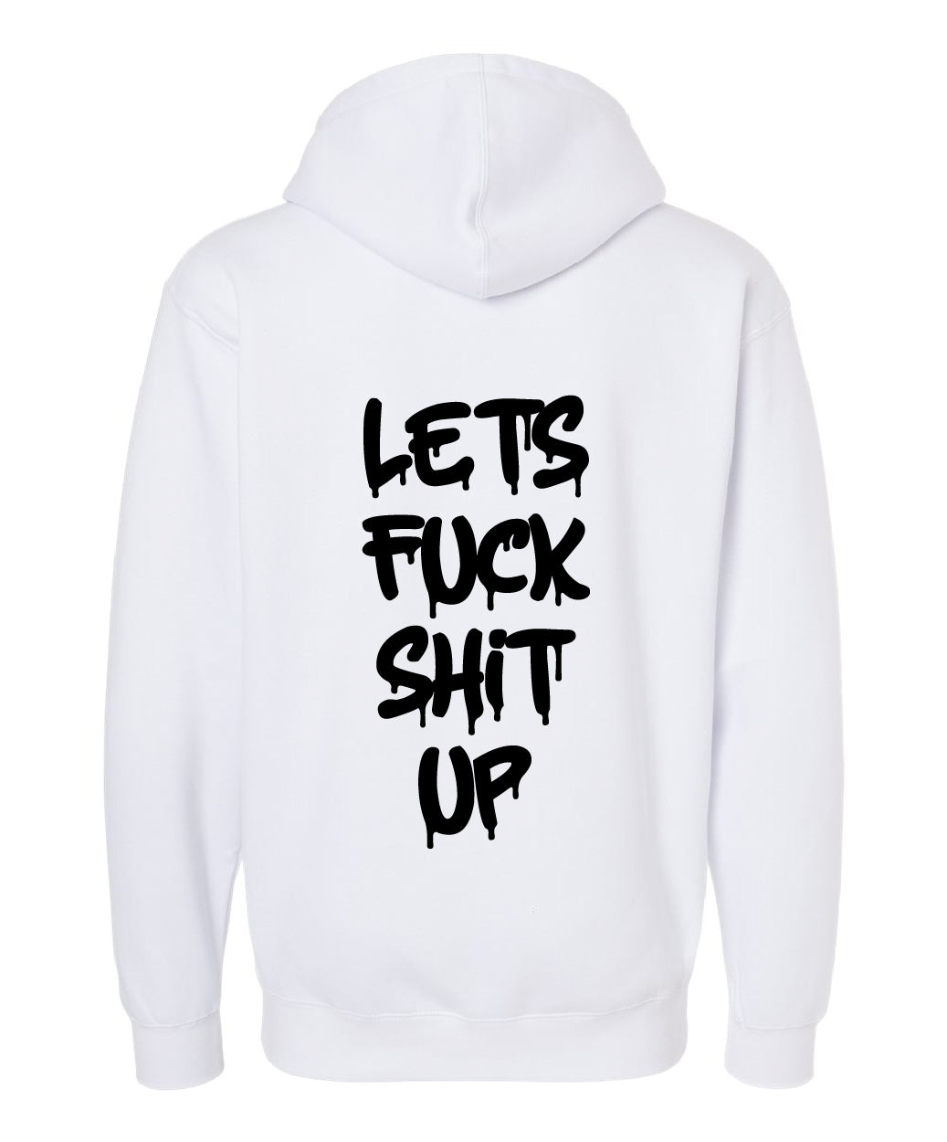 "Let's Fuck Shit Up" White Hoodie