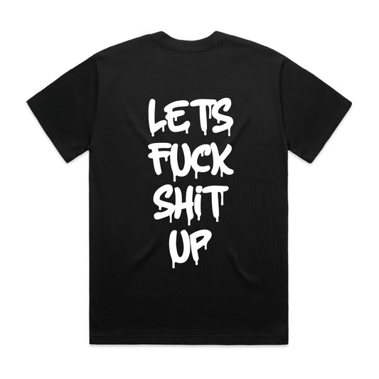 "Let's Fuck Shit Up" Black Shirt