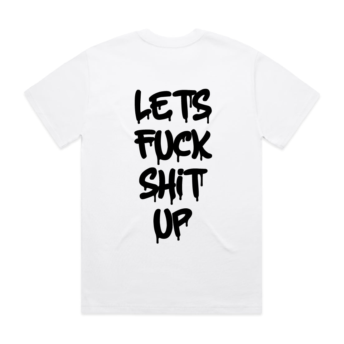 "Let's Fuck Shit Up" White Tee