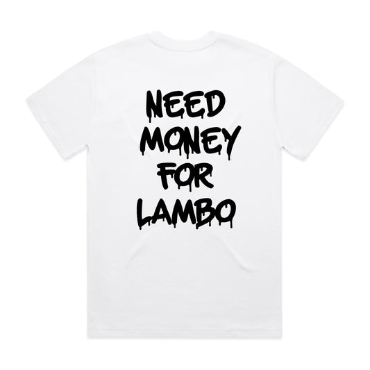 "Need Money For Lambo" White Shirt